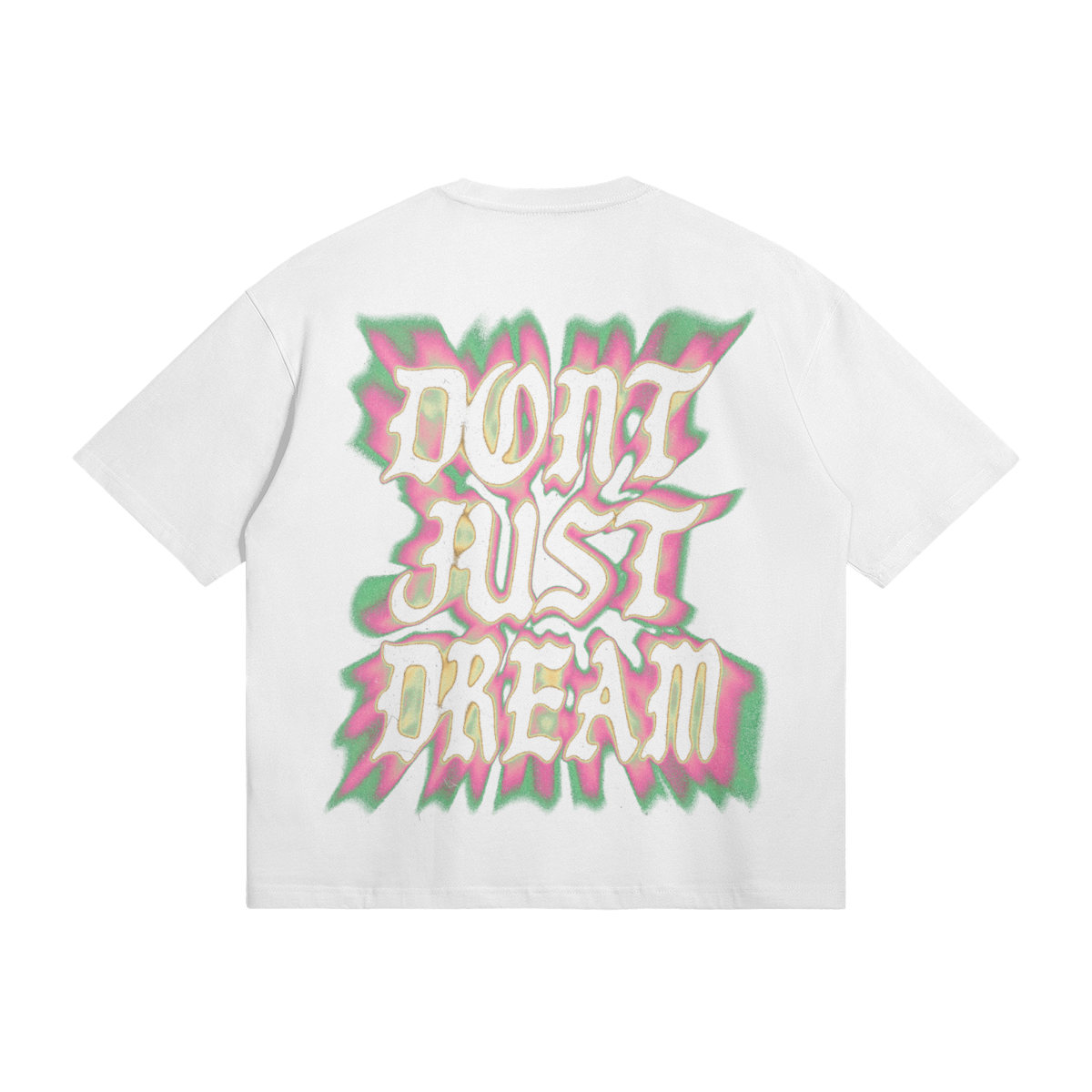Don't Just Dream Tee
